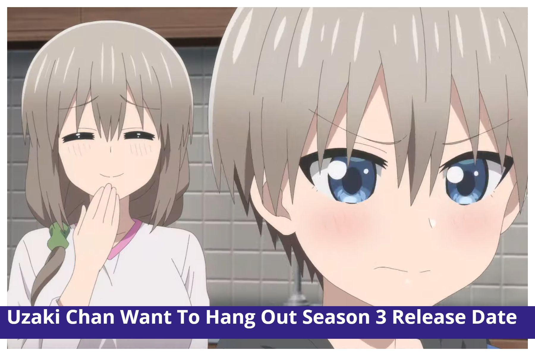 Uzaki Chan Wants To Hang Out Season 3